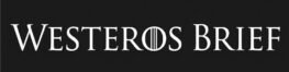 WesterosBrief — Fantasy Series News, Timelines & Deep Dives